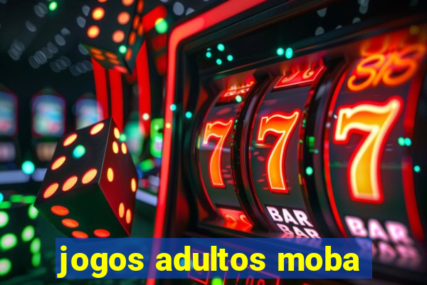 jogos adultos moba